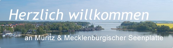Herzlich Willkommen an Mueritz und Mecklenburgischer Seenplatte, im Land der Tausend Seen, inmitten Mecklenburg-Vorpommerns